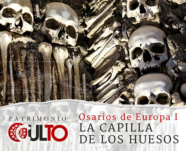 La Capilla de los Huesos de Évora | Patrimonio Oculto – Escapadas con Historia y Misterio La Capilla de los Huesos de Évora | Patrimonio Oculto – Escapadas con Historia y Misterio